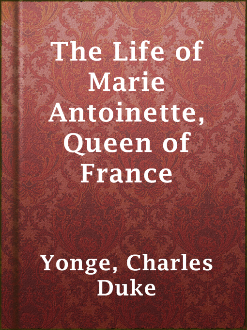 Cover of The Life of Marie Antoinette, Queen of France